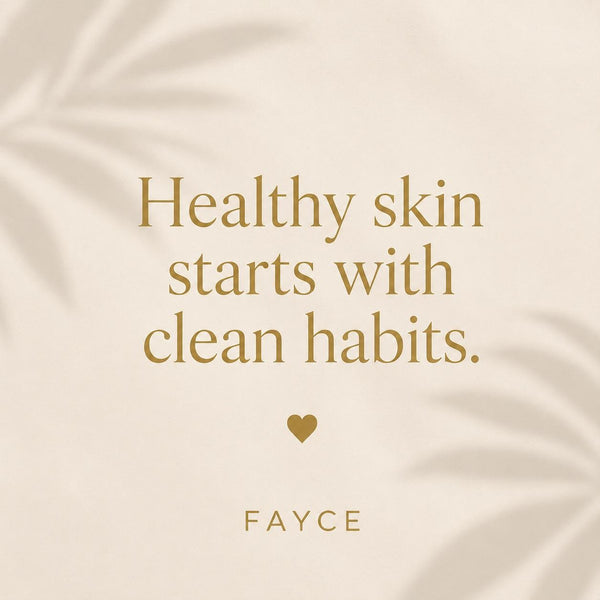 Healthy skin starts with clean habits message on a soft neutral background